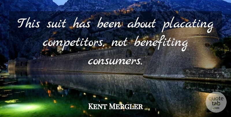 Kent Mergler Quote About Suit: This Suit Has Been About...