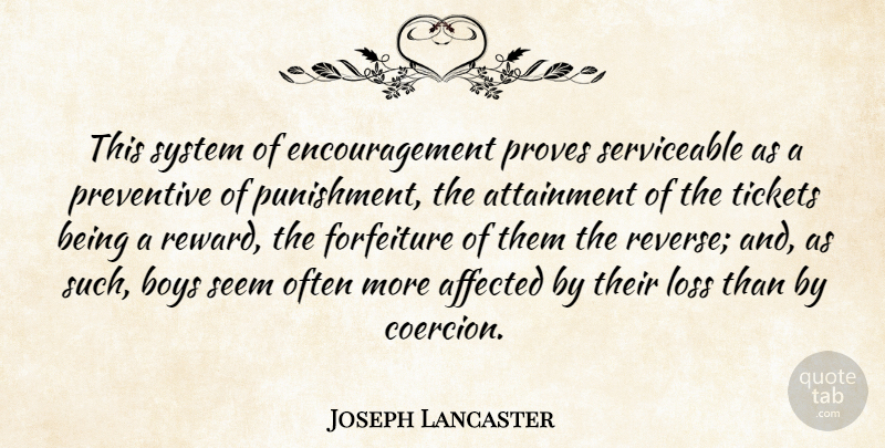 Joseph Lancaster Quote About Encouragement, Loss, Boys: This System Of Encouragement Proves...