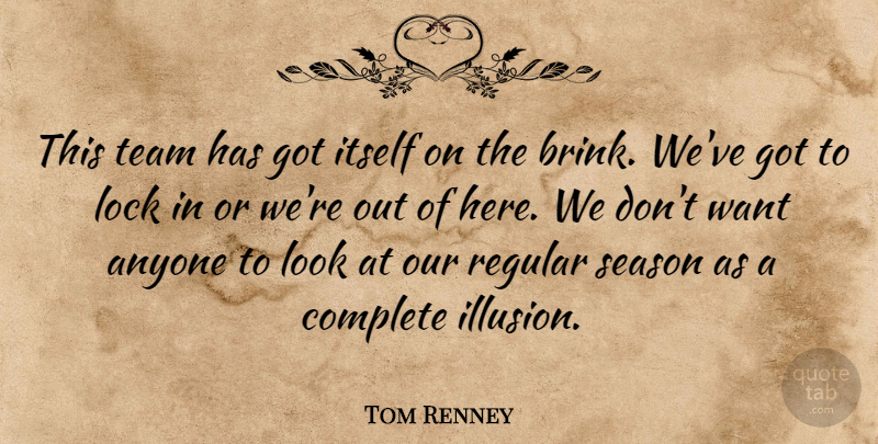 Tom Renney Quote About Anyone, Complete, Itself, Lock, Regular: This Team Has Got Itself...