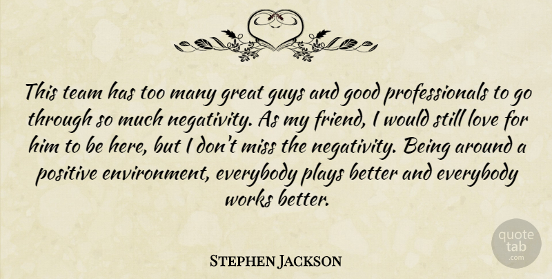 Stephen Jackson Quote About Everybody, Good, Great, Guys, Love: This Team Has Too Many...