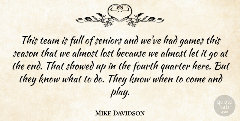 Mike Davidson Quote About Almost, Fourth, Full, Games, Lost: This Team Is Full Of...
