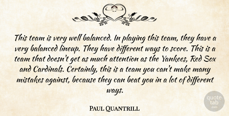 Paul Quantrill Quote About Attention, Balanced, Beat, Mistakes, Playing: This Team Is Very Well...