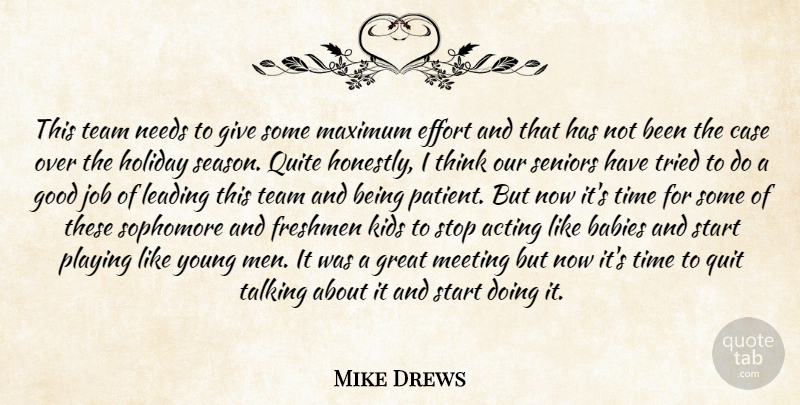 Mike Drews Quote About Acting, Babies, Case, Effort, Freshmen: This Team Needs To Give...