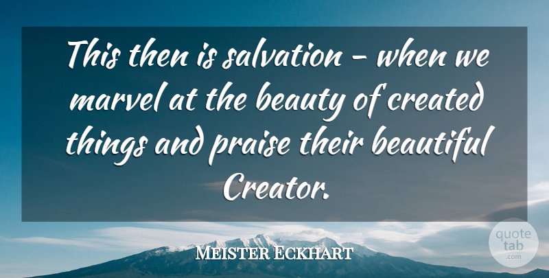 Meister Eckhart Quote About Beautiful, Faith, Praise: This Then Is Salvation When...