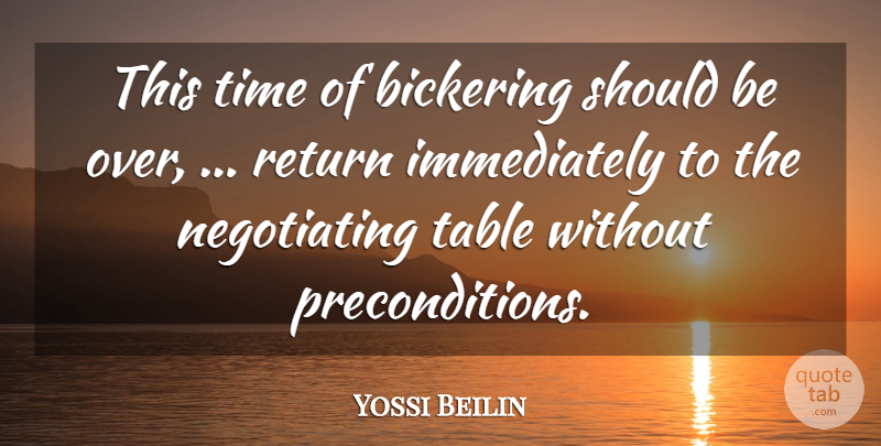 Yossi Beilin Quote About Bickering, Return, Table, Time: This Time Of Bickering Should...