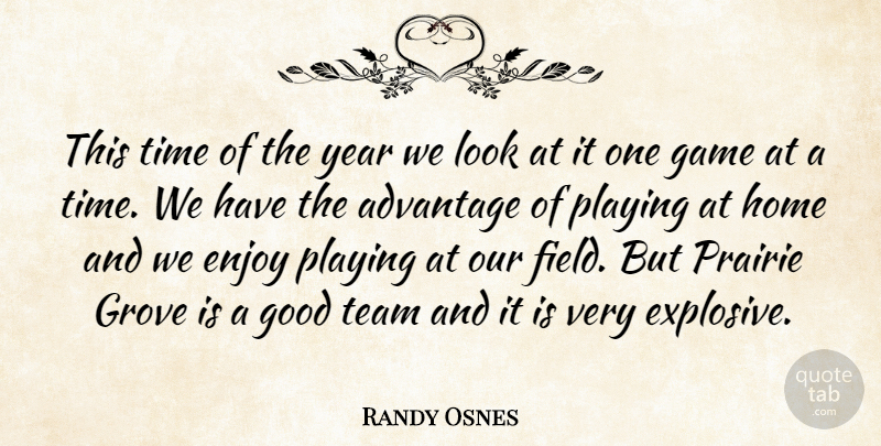 Randy Osnes Quote About Advantage, Enjoy, Game, Good, Grove: This Time Of The Year...