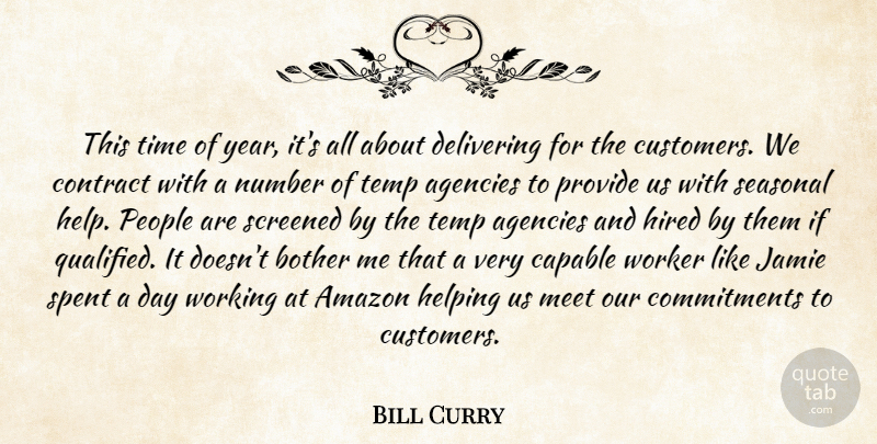 Bill Curry Quote About Agencies, Amazon, Bother, Capable, Contract: This Time Of Year Its...