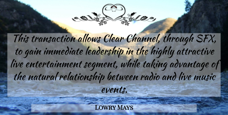 Lowry Mays Quote About Advantage, Attractive, Clear, Entertainment, Gain: This Transaction Allows Clear Channel...