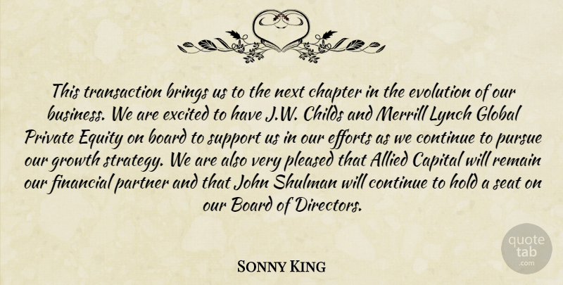 Sonny King Quote About Allied, Board, Brings, Capital, Chapter: This Transaction Brings Us To...