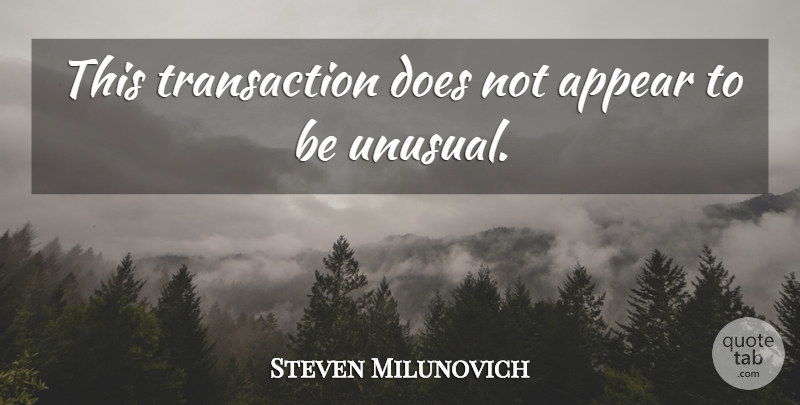Steven Milunovich Quote About Appear: This Transaction Does Not Appear...