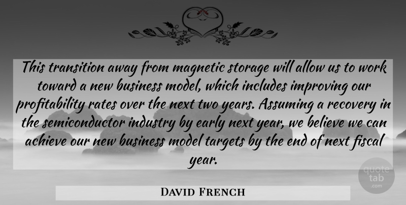 David French Quote About Achieve, Allow, Assuming, Believe, Business: This Transition Away From Magnetic...
