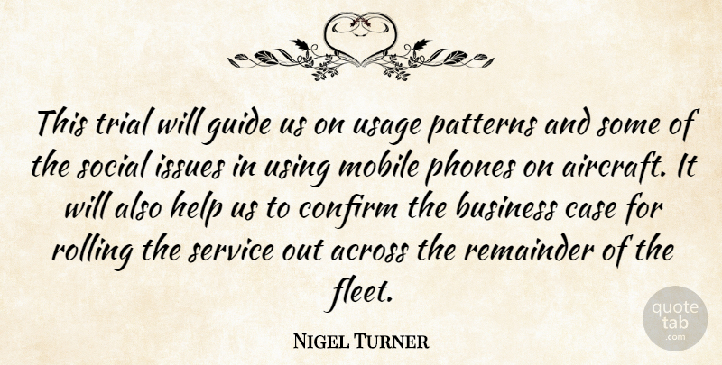 Nigel Turner Quote About Across, Business, Case, Confirm, Guide: This Trial Will Guide Us...