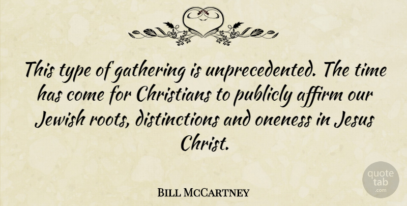 Bill McCartney Quote About Affirm, Christians, Gathering, Jewish, Oneness: This Type Of Gathering Is...