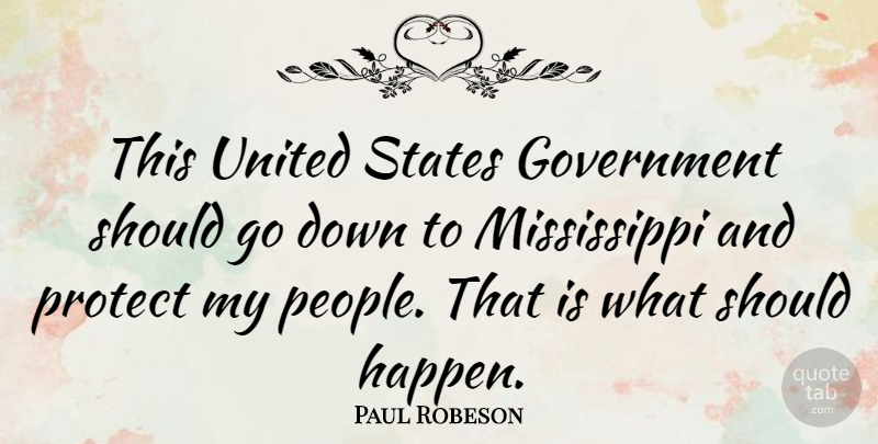 Paul Robeson Quote About Government, People, United States: This United States Government Should...