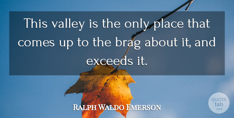 Ralph Waldo Emerson Quote About Climbing, Valleys, Come Up: This Valley Is The Only...