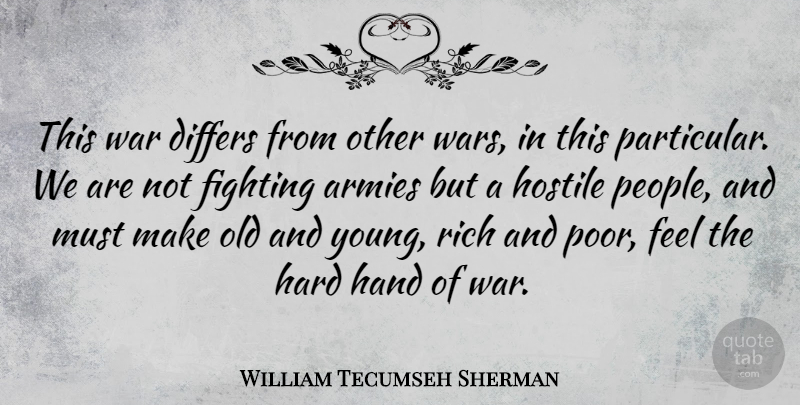 William Tecumseh Sherman Quote About War, Army, Fighting: This War Differs From Other...