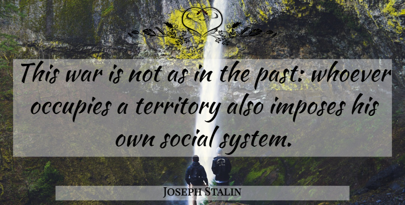 Joseph Stalin Quote About War, Past, World: This War Is Not As...