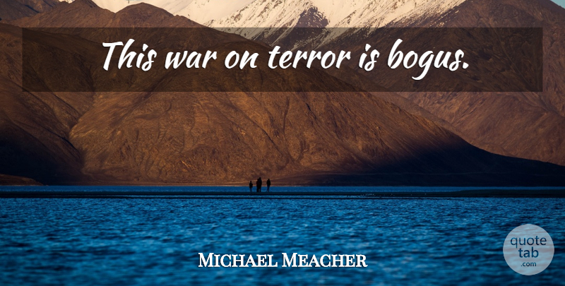 Michael Meacher Quote About War, Terror, War On Terror: This War On Terror Is...
