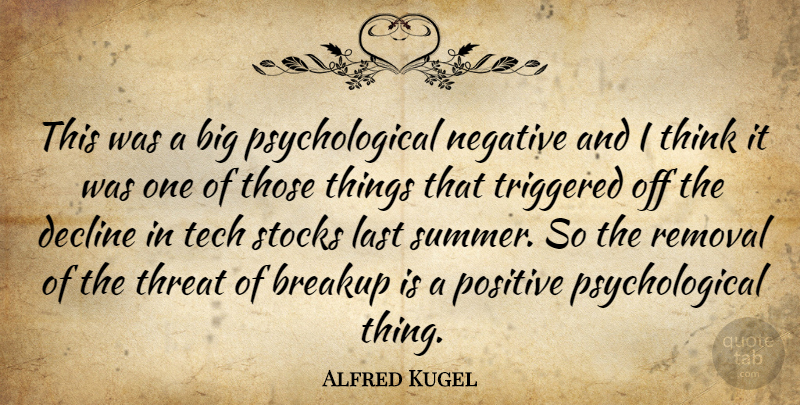 Alfred Kugel Quote About Breakup, Decline, Last, Negative, Positive: This Was A Big Psychological...
