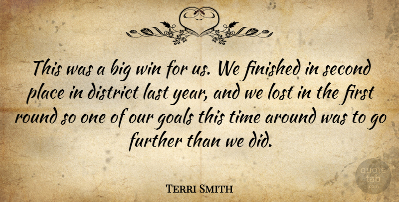 Terri Smith Quote About District, Finished, Further, Goals, Last: This Was A Big Win...