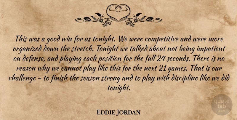 Eddie Jordan Quote About Cannot, Challenge, Discipline, Finish, Full: This Was A Good Win...