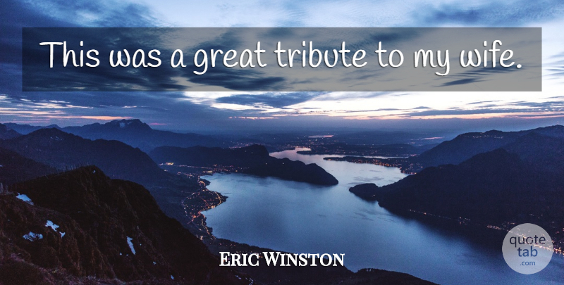 Eric Winston Quote About Great, Tribute: This Was A Great Tribute...