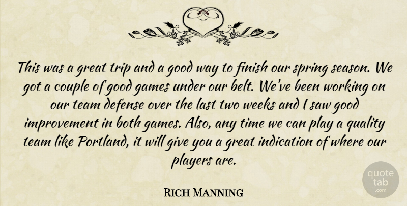 Rich Manning Quote About Both, Couple, Defense, Finish, Games: This Was A Great Trip...