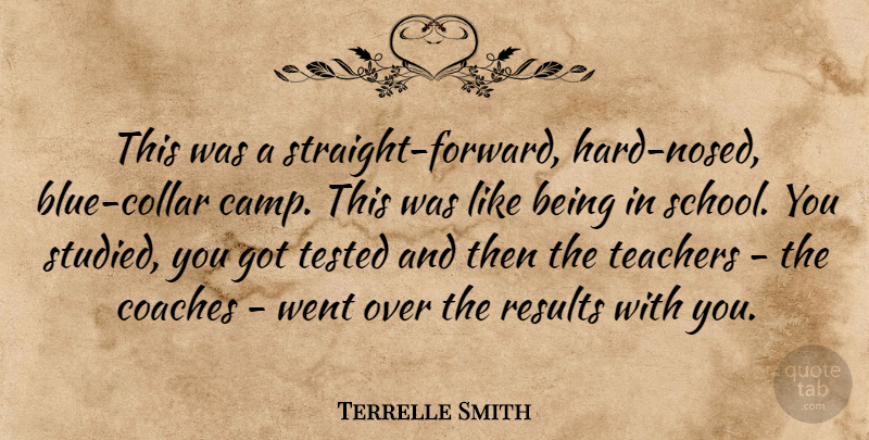 Terrelle Smith Quote About Coaches, Results, Teachers, Tested: This Was A Straight Forward...