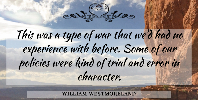 William Westmoreland Quote About Military, War, Character: This Was A Type Of...