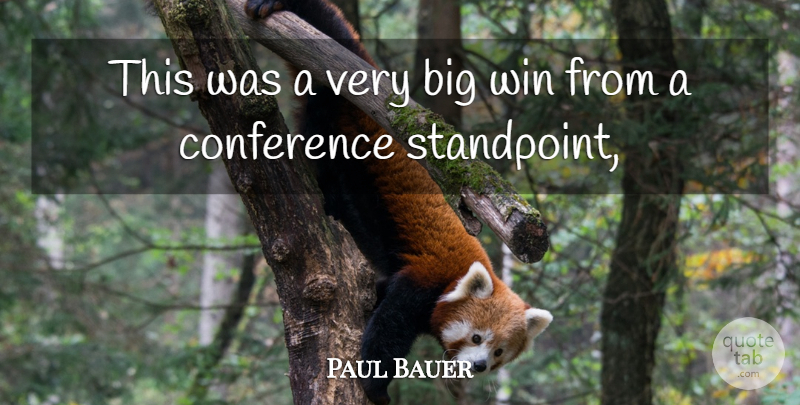 Paul Bauer Quote About Conference, Win: This Was A Very Big...