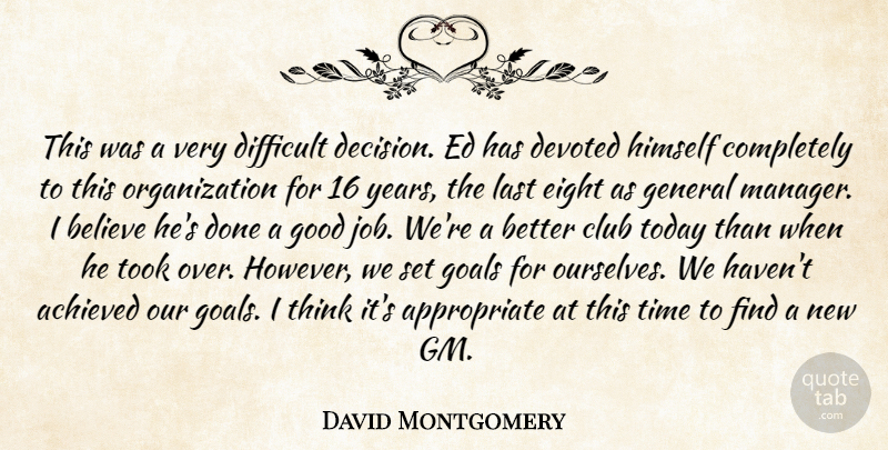 David Montgomery Quote About Achieved, Believe, Club, Devoted, Difficult: This Was A Very Difficult...