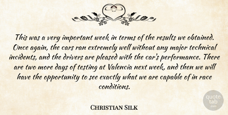 Christian Silk Quote About Capable, Cars, Days, Drivers, Exactly: This Was A Very Important...