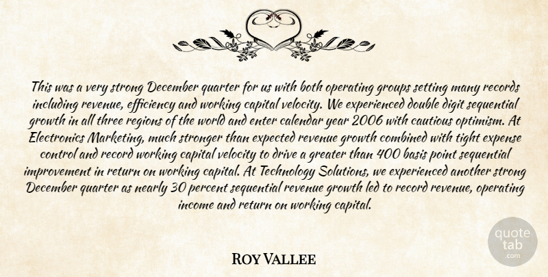 Roy Vallee Quote About Basis, Both, Calendar, Capital, Cautious: This Was A Very Strong...