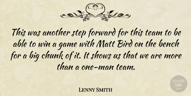 Lenny Smith Quote About Bench, Bird, Chunk, Forward, Game: This Was Another Step Forward...
