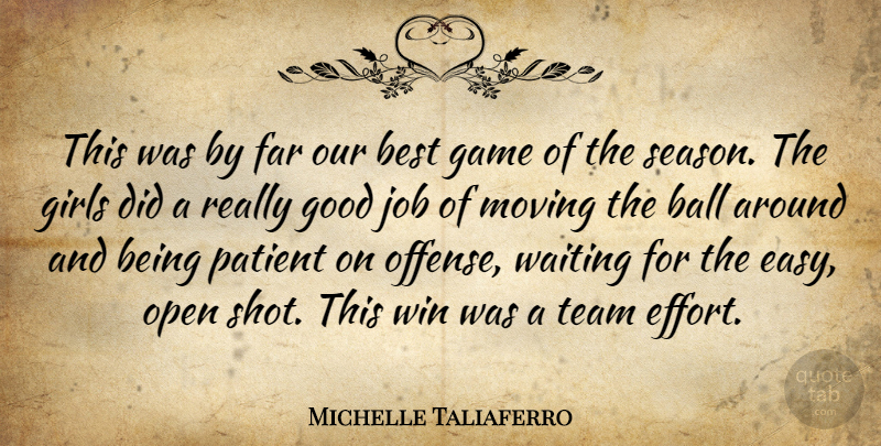 Michelle Taliaferro Quote About Ball, Best, Far, Game, Girls: This Was By Far Our...
