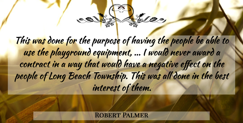 Robert Palmer Quote About Award, Beach, Best, Contract, Effect: This Was Done For The...