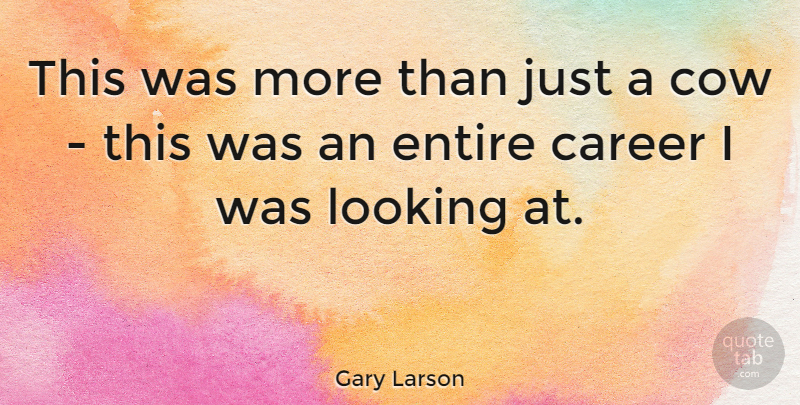 Gary Larson Quote About American Cartoonist, Entire: This Was More Than Just...