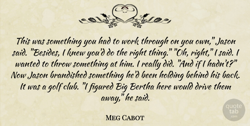 Meg Cabot Quote About Golf, Clubs, Jason: This Was Something You Had...