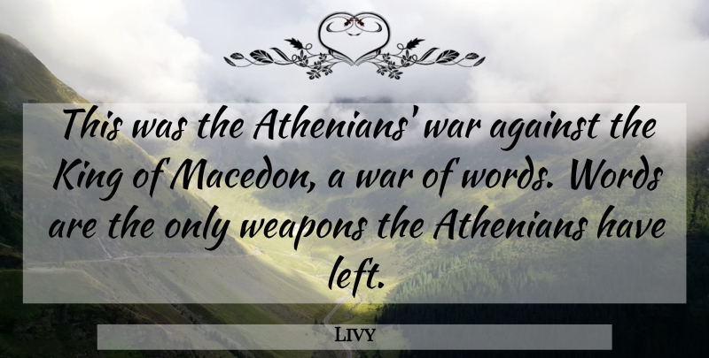 Livy Quote About Kings, War, History: This Was The Athenians War...