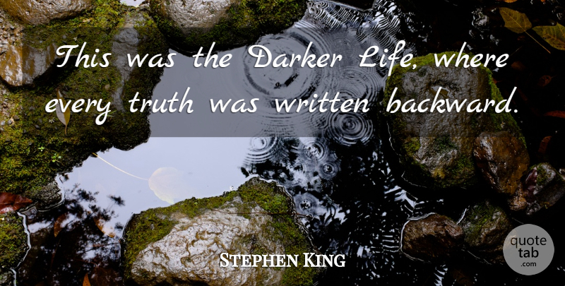 Stephen King Quote About Written: This Was The Darker Life...