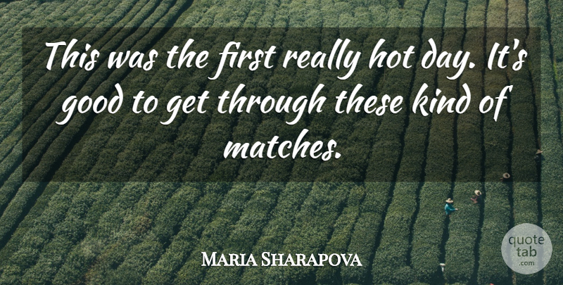Maria Sharapova Quote About Good, Hot: This Was The First Really...