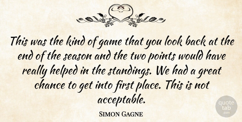 Simon Gagne Quote About Chance, Game, Great, Helped, Points: This Was The Kind Of...