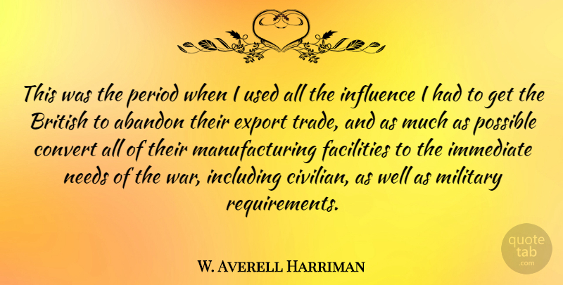 W. Averell Harriman Quote About Military, War, Needs: This Was The Period When...
