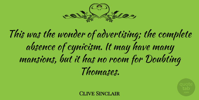 Clive Sinclair Quote About Complete, Doubting: This Was The Wonder Of...