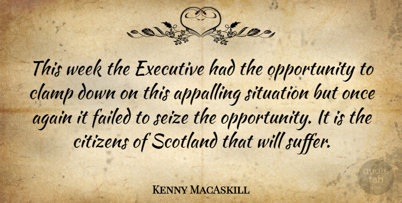 Kenny MacAskill Quote About Again, Appalling, Citizens, Executive, Failed: This Week The Executive Had...