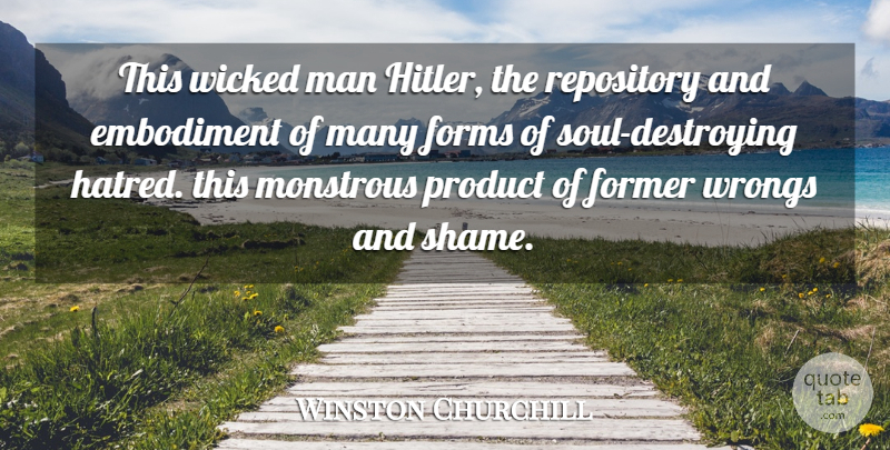 Winston Churchill Quote About Men, Hatred, Soul: This Wicked Man Hitler The...