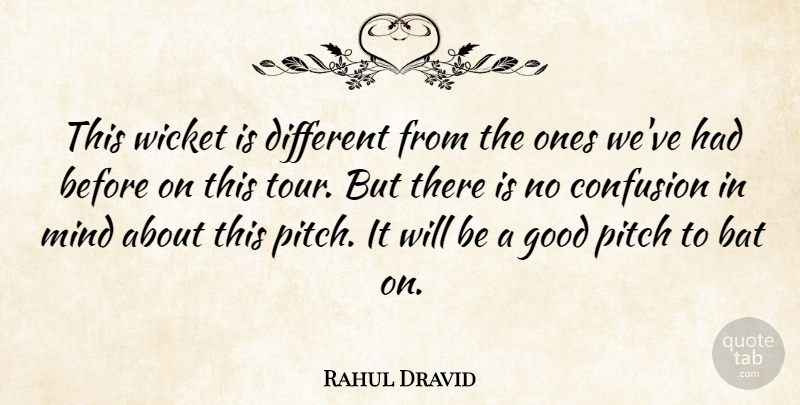 Rahul Dravid Quote About Bat, Confusion, Good, Mind, Pitch: This Wicket Is Different From...