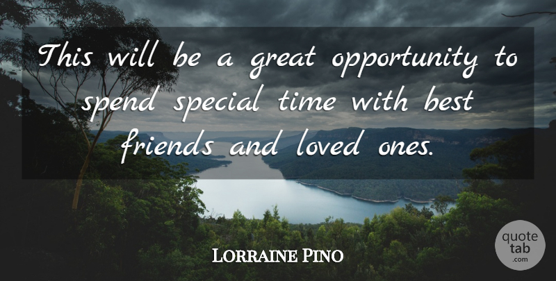 Lorraine Pino Quote About Best, Great, Loved, Opportunity, Special: This Will Be A Great...