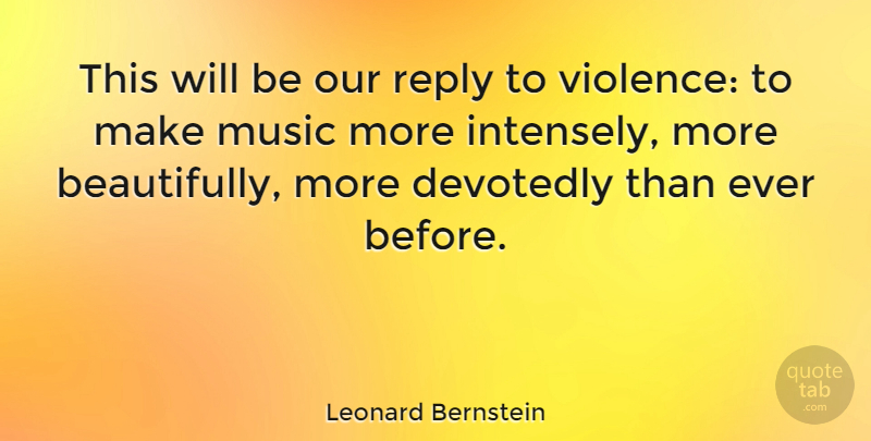 Leonard Bernstein Quote About Music, Peace, Ubuntu: This Will Be Our Reply...