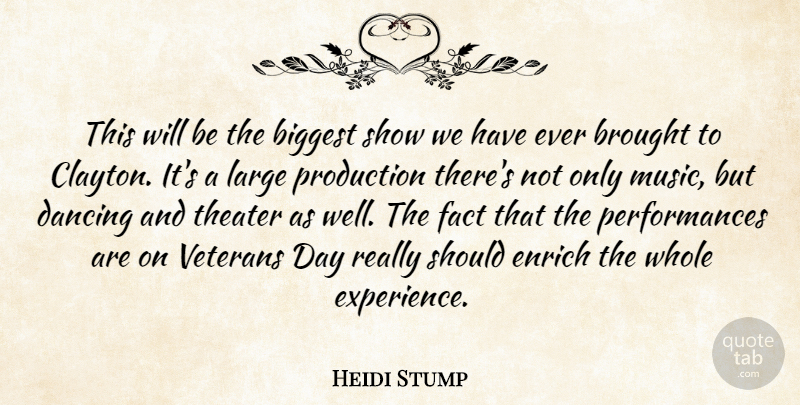 Heidi Stump Quote About Biggest, Brought, Dancing, Enrich, Fact: This Will Be The Biggest...